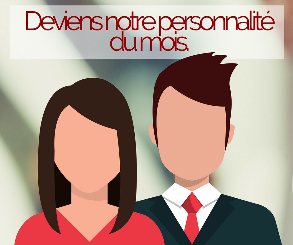 Deviens notre personnalité du mois